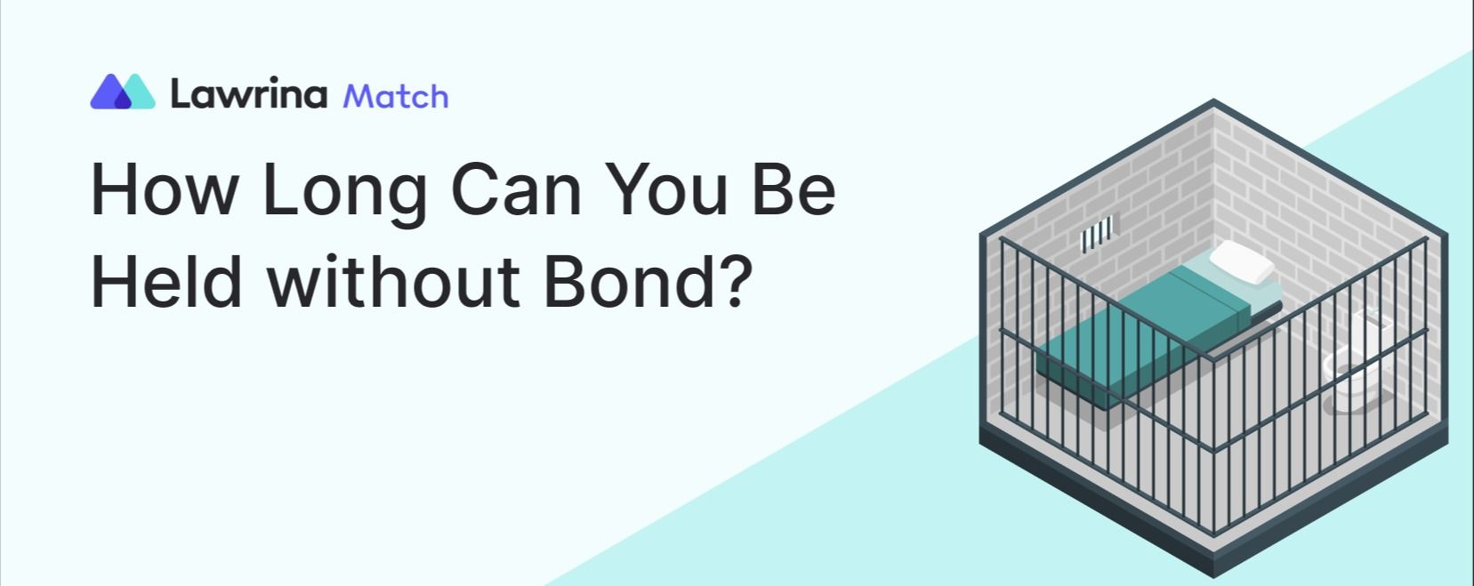 How Long Can You Be Held Without Bond? | Lawrina